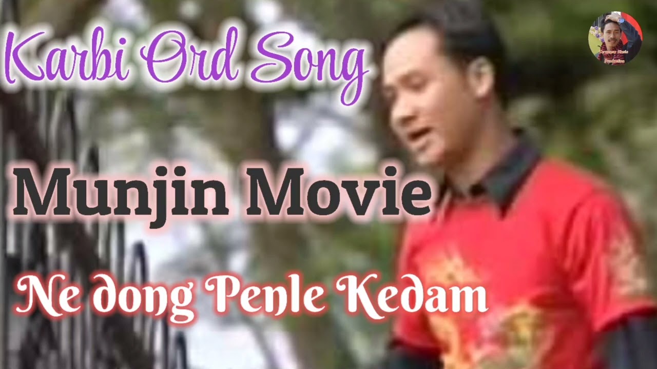 Song Of Munjin movie Nedung Penle Kedam Abang Karbi Ord Song