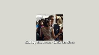 shut up and dance- walk the moon {slowed}