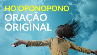 ORAÇÃO ORIGINAL HO'OPONOPONO - Limpe negatividades e liberte-se do passado!