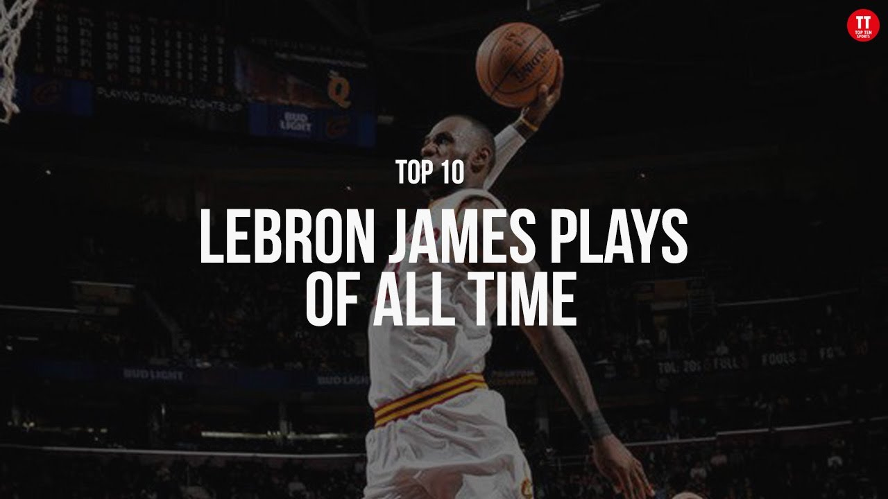 Top 10 LeBron James' best PLAYS of his career (NEW) YouTube