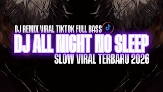 DJ ALL NIGHT NO SLEEP SLOW TIKTOK REMIX TERBARU || YANG KALIAN CARI CARI🎵