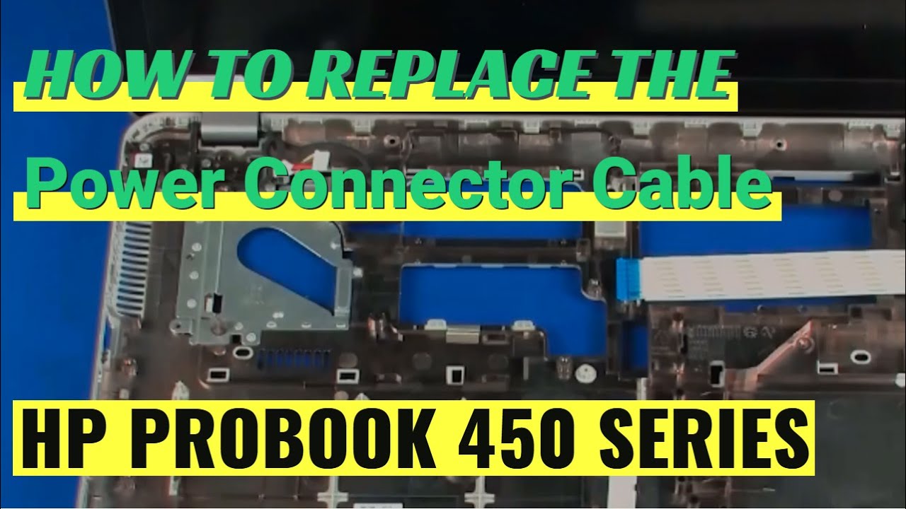 How to replace the Power Connector Cable for HP ProBook 450 Series