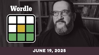Doug plays today's NYT Wordle Puzzle Game for 6/19/2025
