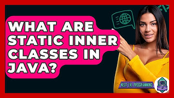 What Are Static Inner Classes In Java? - Next LVL Programming