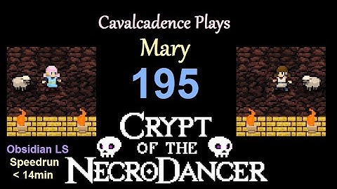 Cavalcadence plays Mary 195: Obsidian Longsword speedrun (sub-14) (NecroDancer: SYNCHRONY)