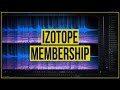 iZotope Memberships - Affordable Premium Plugins
