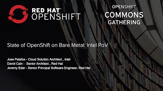State of OpenShift on Bare Metal: Jose Palafox, Intel at OpenShift Commons Gathering Seattle 2018