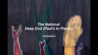 The National - Deep End (Paul&#39;s In Pieces) (Sub. Español)