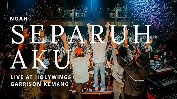 Live NOAH - Separuh Aku di Holywings Garrison Kemang (Lirik)