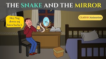 The Snake and The Mirror Class 9 | Class 9 English Chapter 5 the snake and the mirror animation