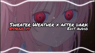 Sweater Weather x after dark [edit audio + bass boosted]