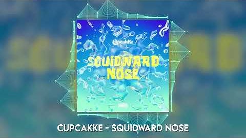 CupcakKe - Squidward Nose