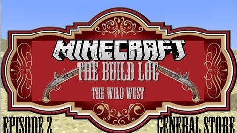 The Build Log - Episode #2 - General Store (HD)