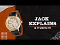 What Makes a Luxury Watch &quot;Worth It&quot;? | Jack Explains