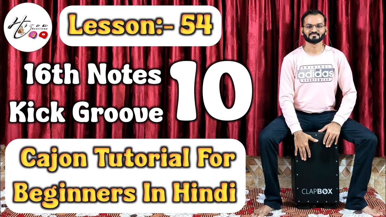 Lesson :- 54 | 16th Notes Kick Groove 10 | Cajon Tutorial For Beginners In Hindi | Hiren Creations