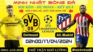 NHẬN ĐỊNH DORMUND VS ATLETICO MADRID | 02h00 NGÀY 16/04 | HY VỌNG MONG MANH | MINH NHẬT BÓNG ĐÁ