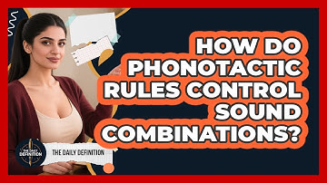 How Do Phonotactic Rules Control Sound Combinations? - The Daily Definition