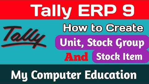 How To Create Unit of measure, Stock Group & Stock Item In Tally Erp 9 Tutorial  Bangla