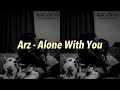 Arz - Alone With You 中文歌詞 翻譯 (Lyrics)