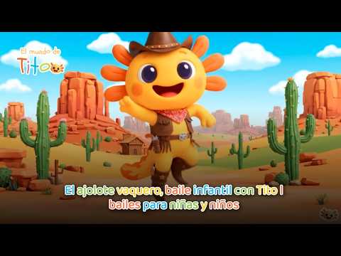 El ajolote vaquero, baile infantil con Tito l bailes para niñas y niños