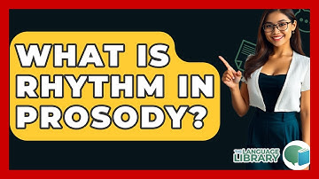 What Is Rhythm In Prosody? - The Language Library