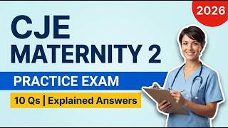 Full CJE Maternity 2 Practice Exam: Master These 10 High-Yield Questions With Full Explained Answers Now Guide