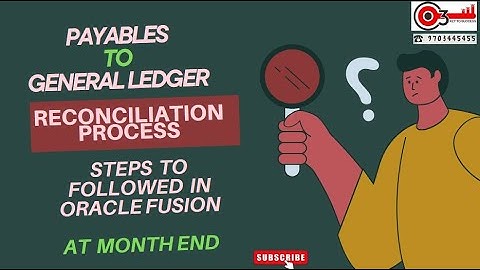 Payables to General Ledger Reconciliation Process/Steps to followed in Oracle Fusion at Month end