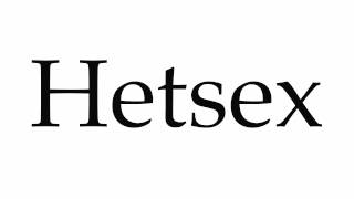 Hetsex - How to Pronounce Hetsex - YouTube
