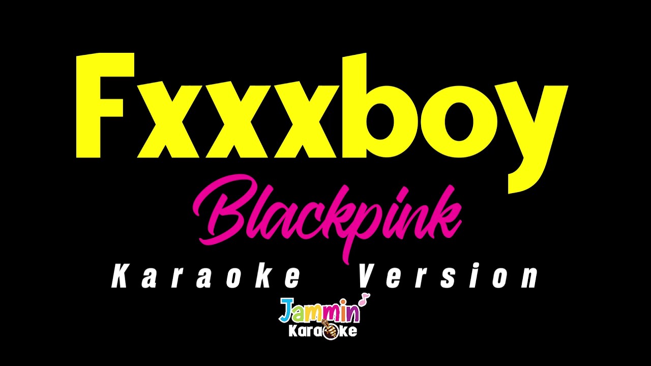 Fxxxboy - BLACKPINK (Karaoke Version)