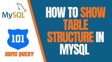 How to Show Table Structure in MySQL | Describe command in MySQL | 101 Query DBMS | V2VCLASS