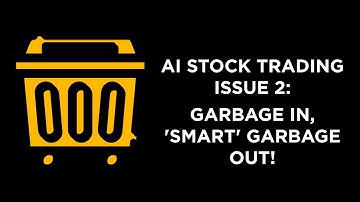 AI Stock Trading Issue 2 Garbage In Smart Garbage Out
