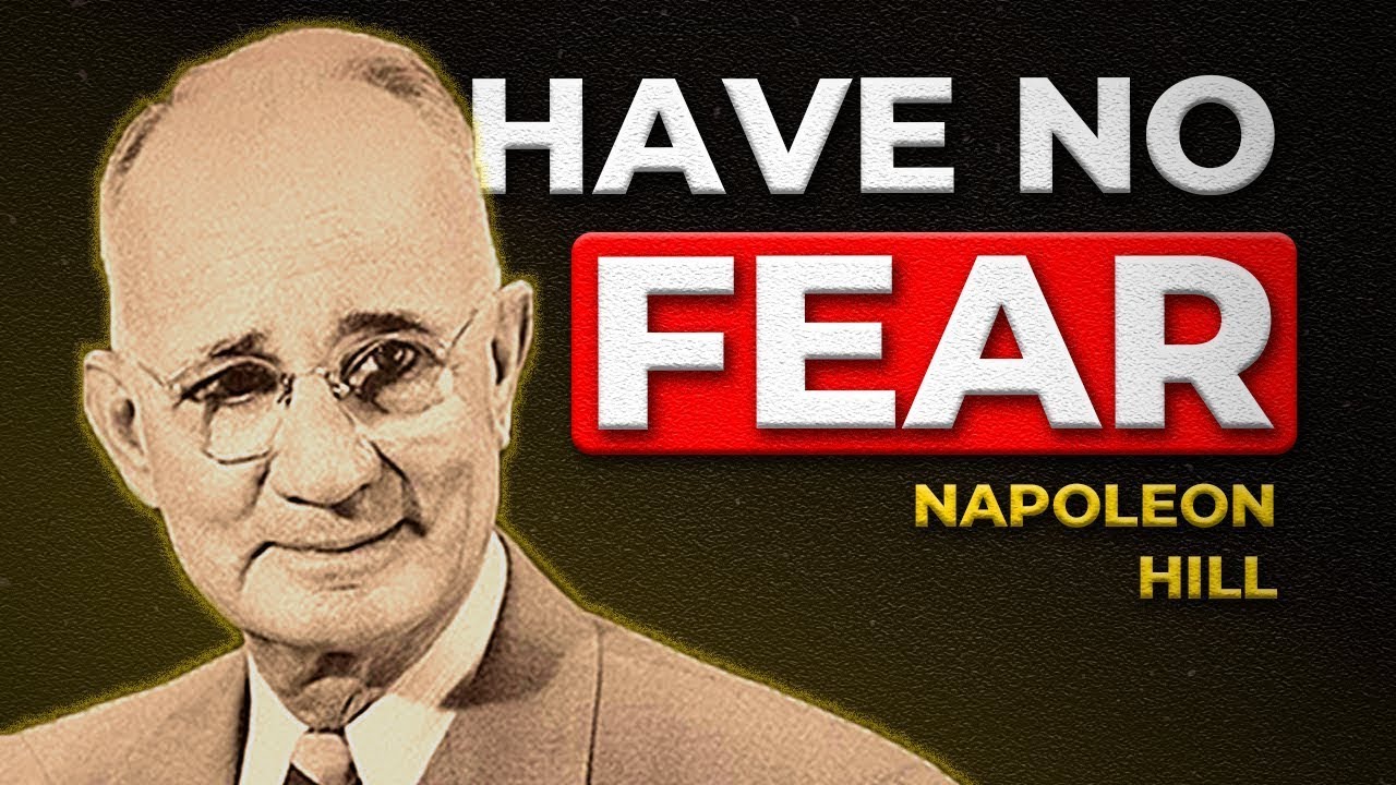 HAVE NO FEAR — The Power That Unlocks Success | Napoleon Hill Motivational Speech