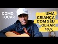 COMO TOCAR "Uma Criança Com Seu Olhar" - Charlie Brown Jr. | Tutorial