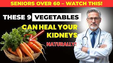 Seniors: 9 Vegetables That Heal Your Kidneys Naturally | Senior Health Tips