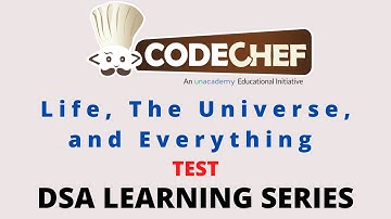 CodeChef | DSA Learning Series | Life, the Universe, and Everything | TEST | Explanation & Solution