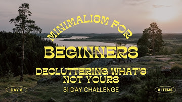 DAY *EIGHT*//31 DAY MINIMALISM CHALLENGE//MINIMALISM FOR BEGINNERS//DECLUTTERING WHAT ISN