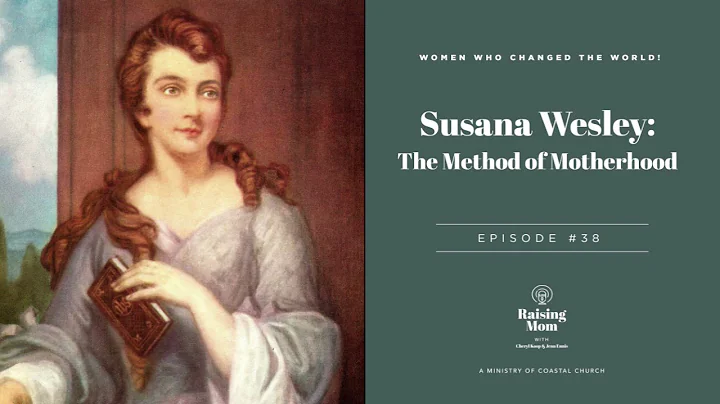 Raising Mom Podcast: Susanna Wesley: The Method of...