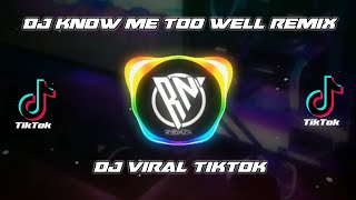 DJ KNOW ME TOO WELL REMIX BEKEN X RSTUREMIX VIRAL TIKTOK MENGKANE