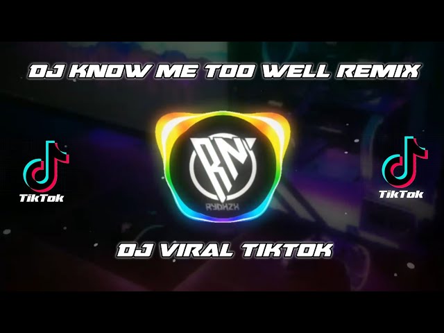 DJ KNOW ME TOO WELL REMIX BEKEN X RSTUREMIX VIRAL TIKTOK MENGKANE class=