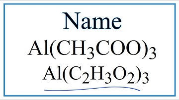 How to Write the Name for Al(C2H3O2)3