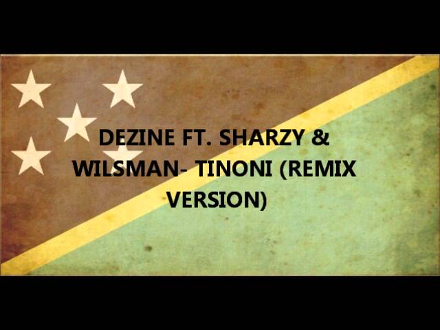 DEZINE FT  SHARZY & WILSMAN - TINONI (REMIX VERSION)