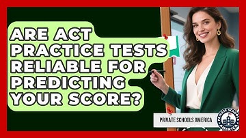 Are ACT Practice Tests Reliable For Predicting Your Score? - Private Schools America