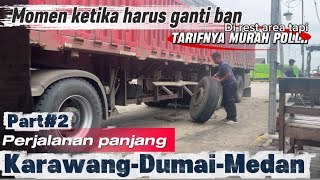 Part2 ❗️ perjalanan panjang karawang-Dumai- Medan, terhambat karena harus ganti ban lagi