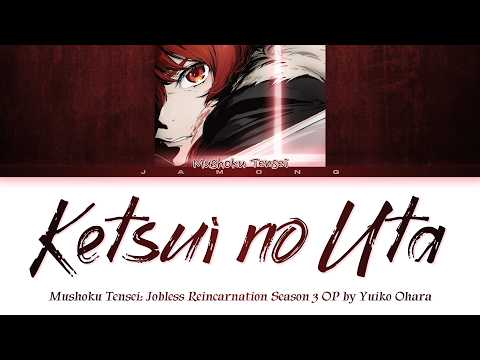 Mushoku Tensei: Jobless Reincarnation Season 3 - Opening "Ketsui no Uta" by Yuiko Ohara (Lyrics)