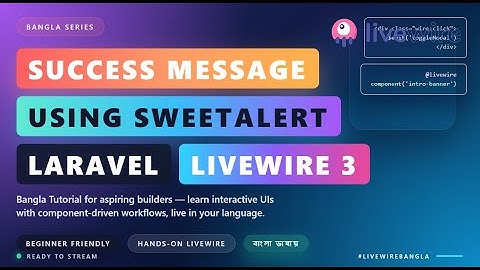 Laravel Livewire Bangla Tutorial EP6 | SweetAlert Success Message Integration