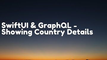 SwiftUI & GraphQL - Showing Country Details