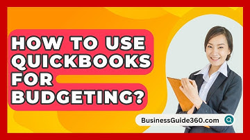 How To Use QuickBooks For Budgeting? - BusinessGuide360.com