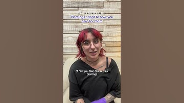 Piercings Adapt to how You Care for Them