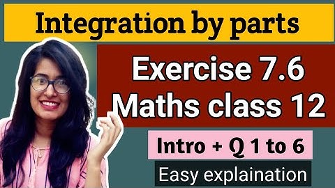 Integration by Parts Exercise 7.6 Q1 to 6 class 12 maths integration solved & explained easily