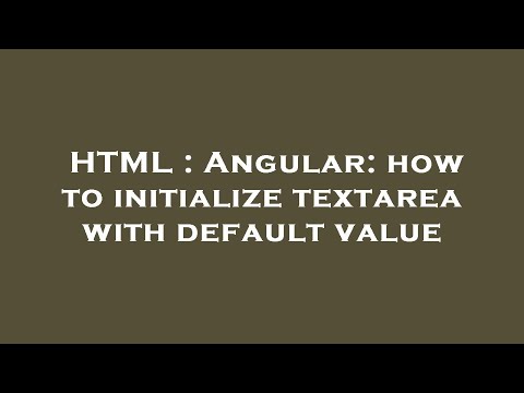HTML : Angular: how to initialize textarea with default value